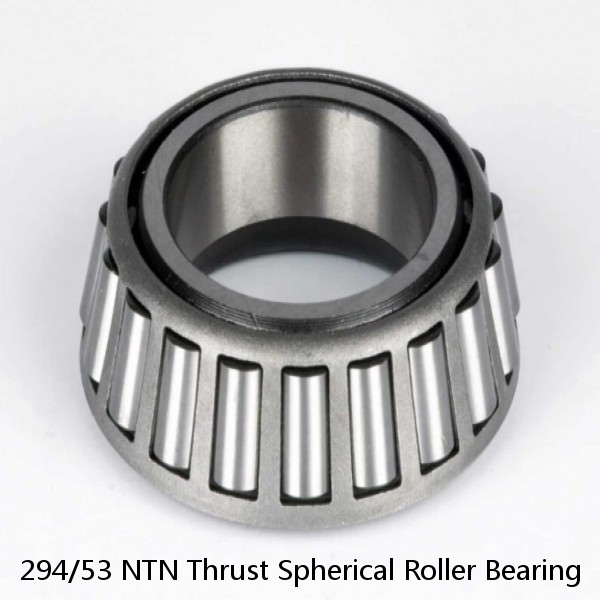 294/53 NTN Thrust Spherical Roller Bearing