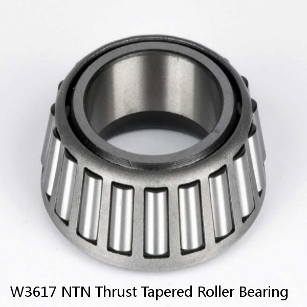 W3617 NTN Thrust Tapered Roller Bearing